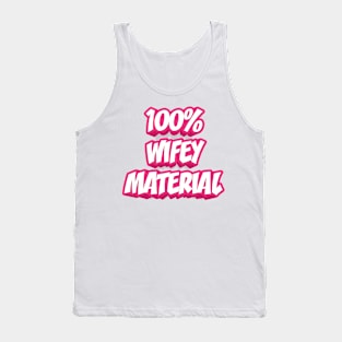 100% WIFEY MATERIAL Tank Top